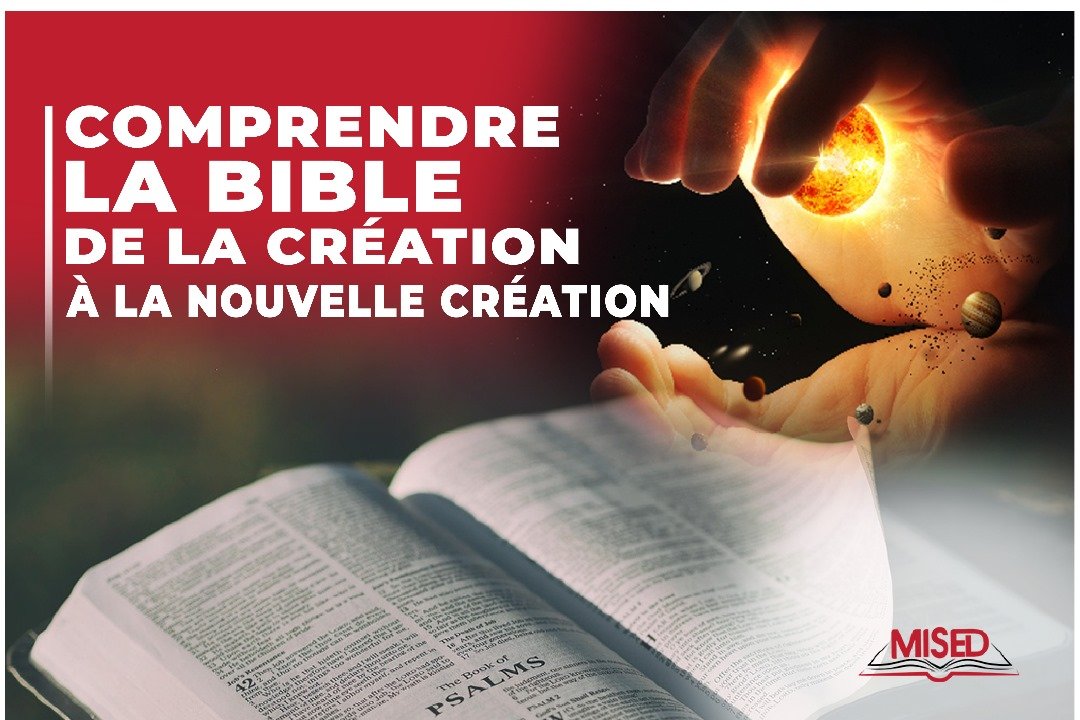 COMPRENDRE LA BIBLE: De la création à la nouvelle création