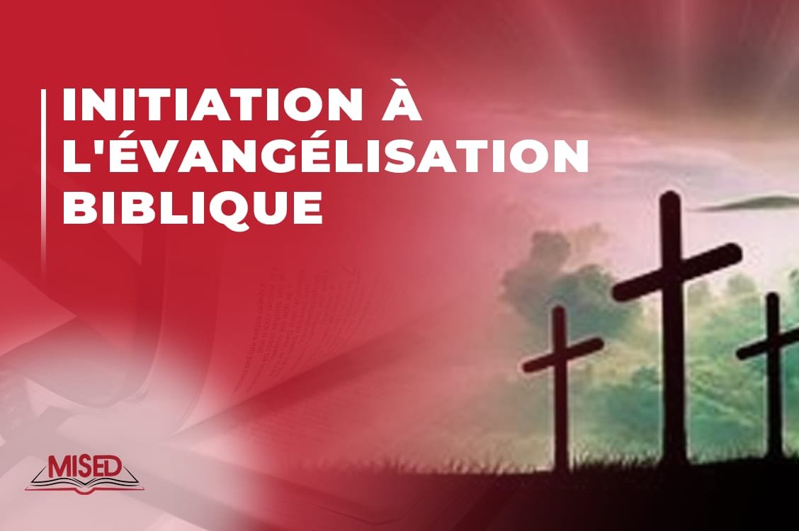 INITIATION À L'ÉVANGÉLISATION BIBLIQUE